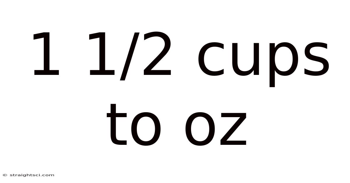 1 1/2 Cups To Oz