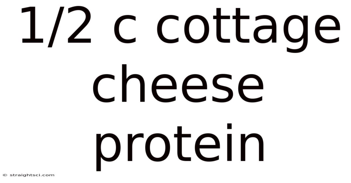 1/2 C Cottage Cheese Protein