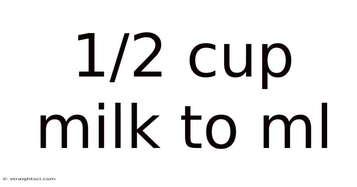 1/2 Cup Milk To Ml