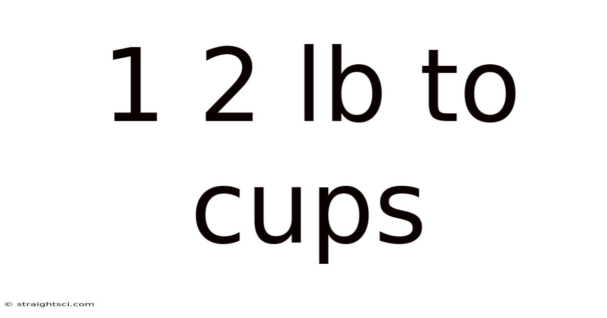 1 2 Lb To Cups