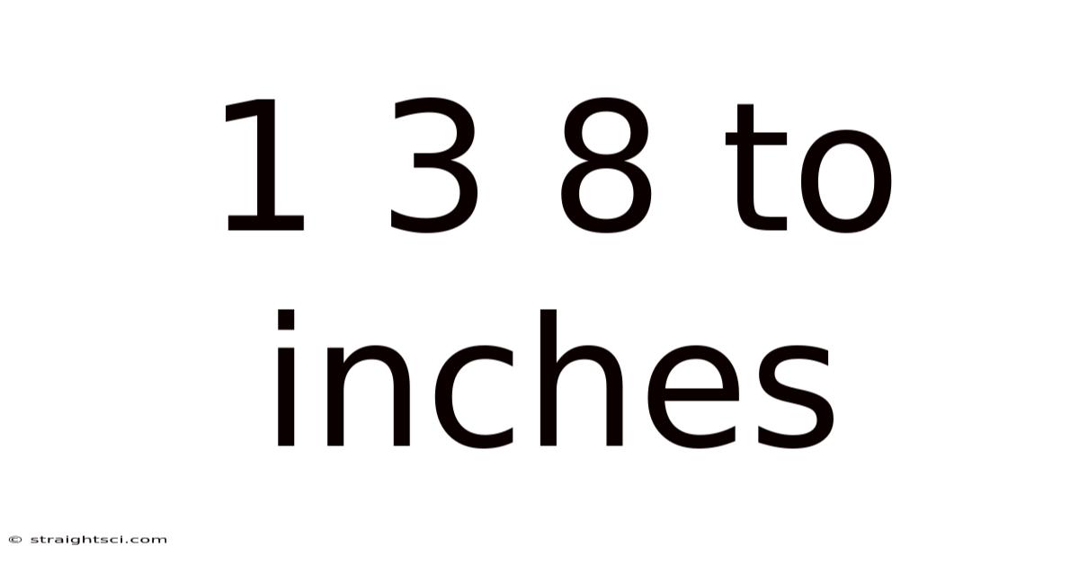 1 3 8 To Inches