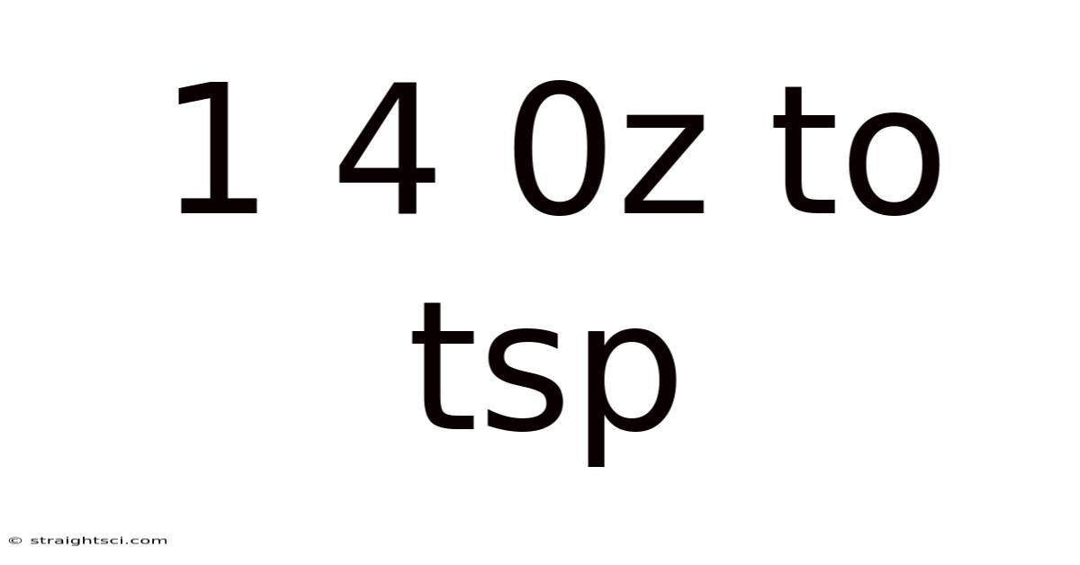 1 4 0z To Tsp