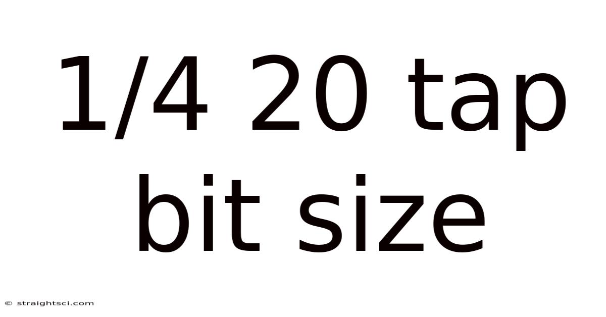 1/4 20 Tap Bit Size