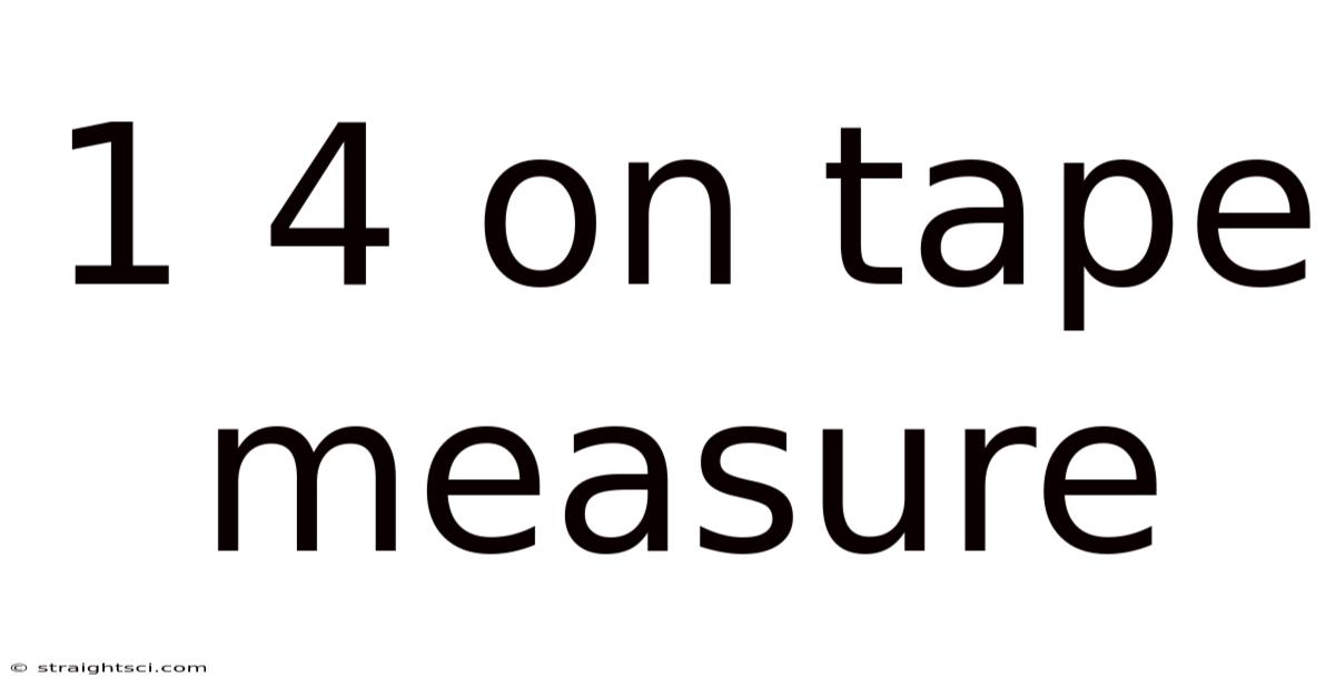 1 4 On Tape Measure