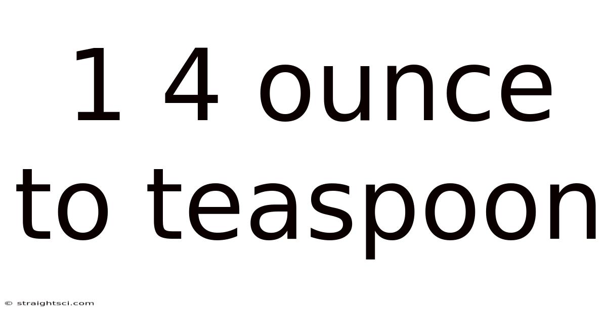 1 4 Ounce To Teaspoon