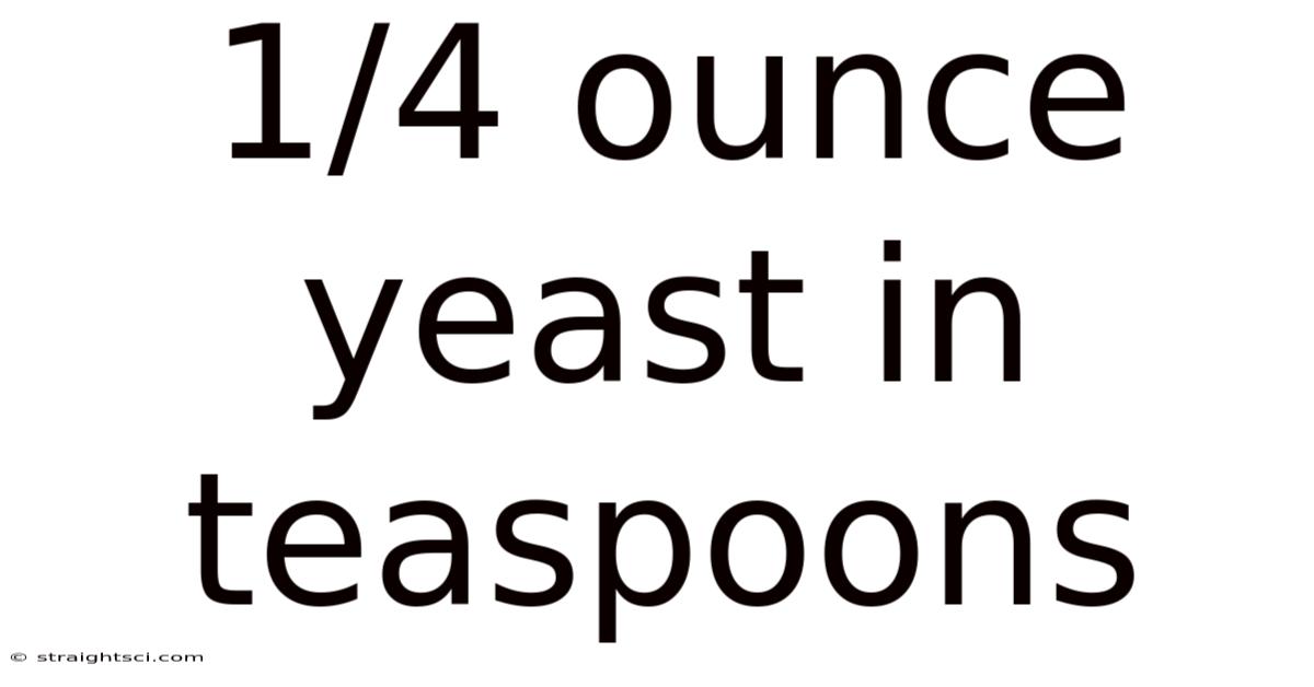 1/4 Ounce Yeast In Teaspoons