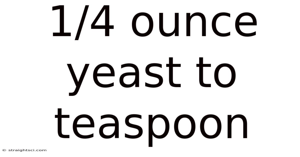1/4 Ounce Yeast To Teaspoon