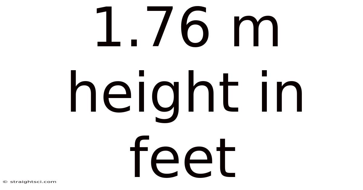 1.76 M Height In Feet
