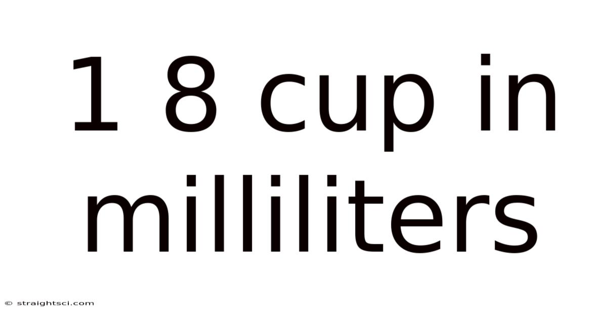 1 8 Cup In Milliliters
