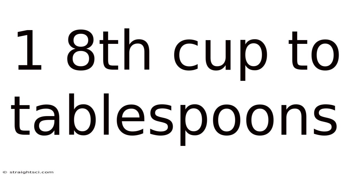 1 8th Cup To Tablespoons