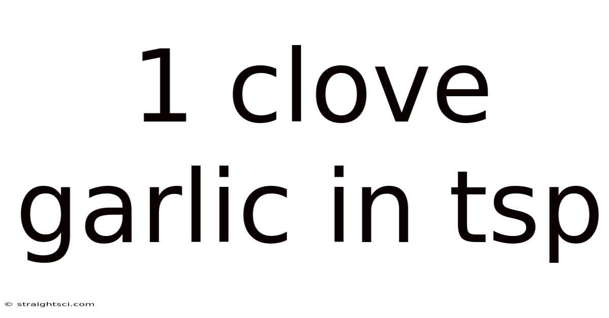 1 Clove Garlic In Tsp