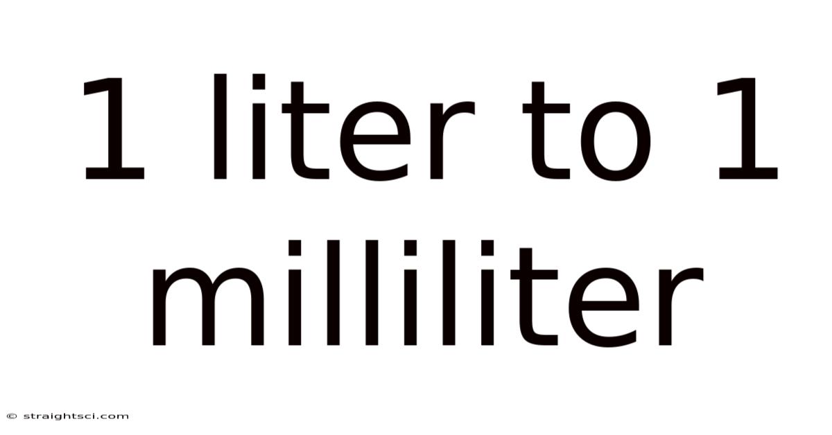 1 Liter To 1 Milliliter