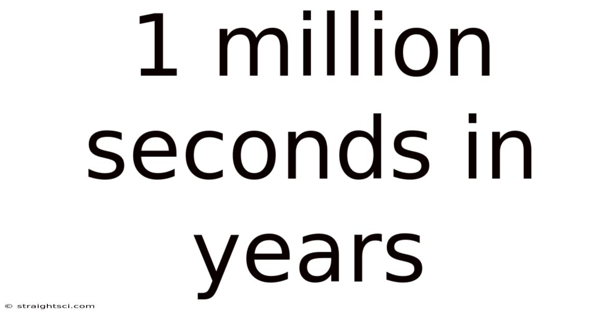 1 Million Seconds In Years