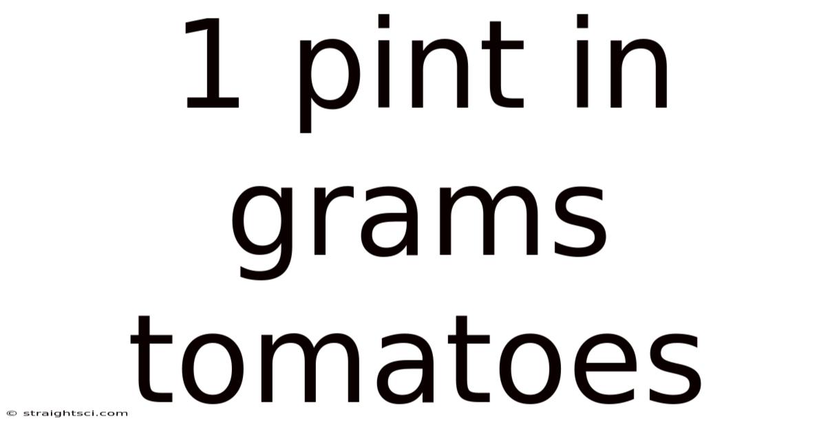 1 Pint In Grams Tomatoes