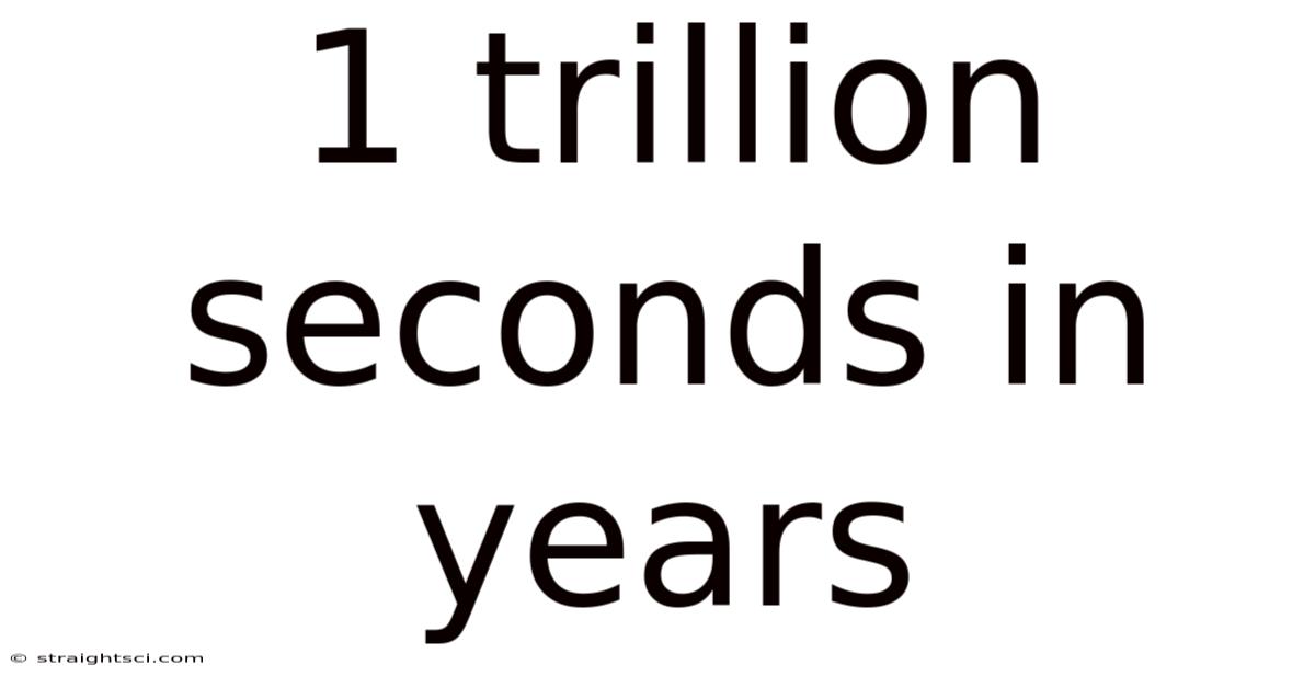 1 Trillion Seconds In Years