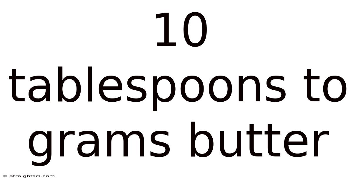10 Tablespoons To Grams Butter