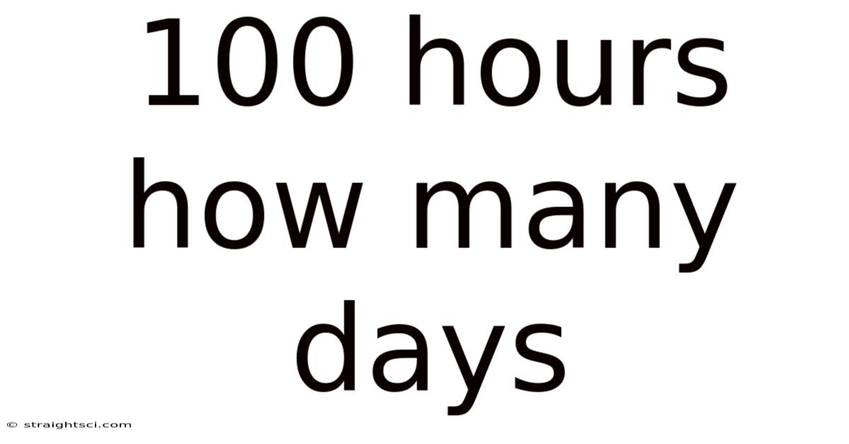 100 Hours How Many Days