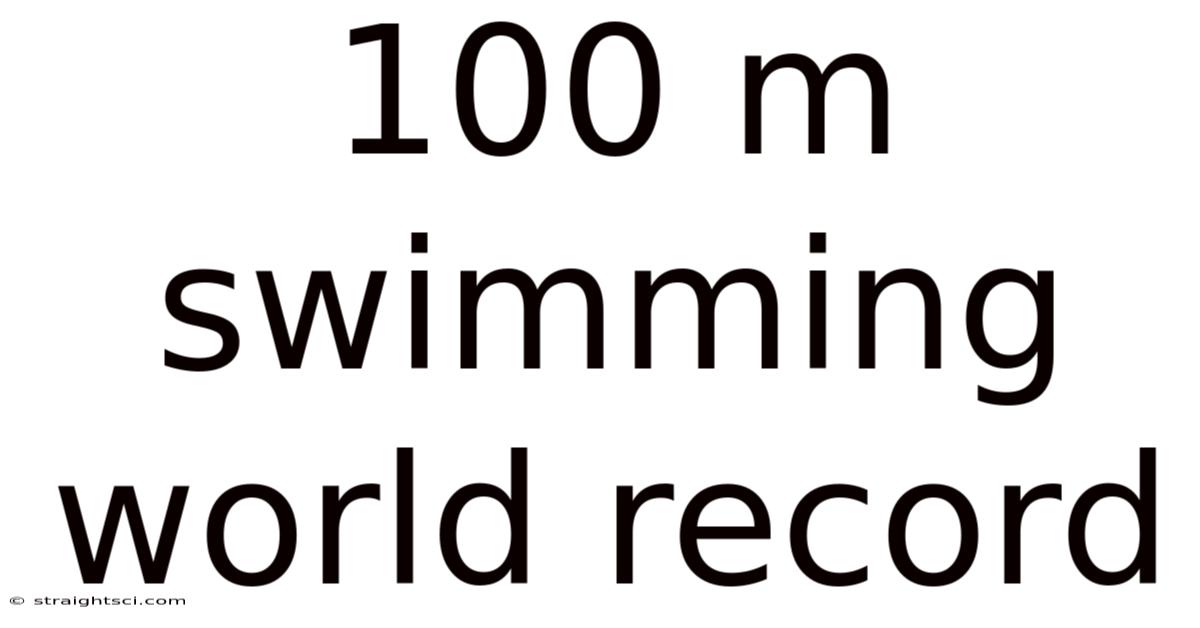 100 M Swimming World Record