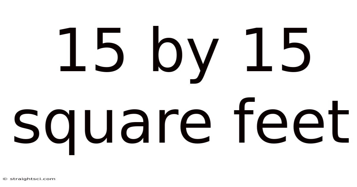 15 By 15 Square Feet