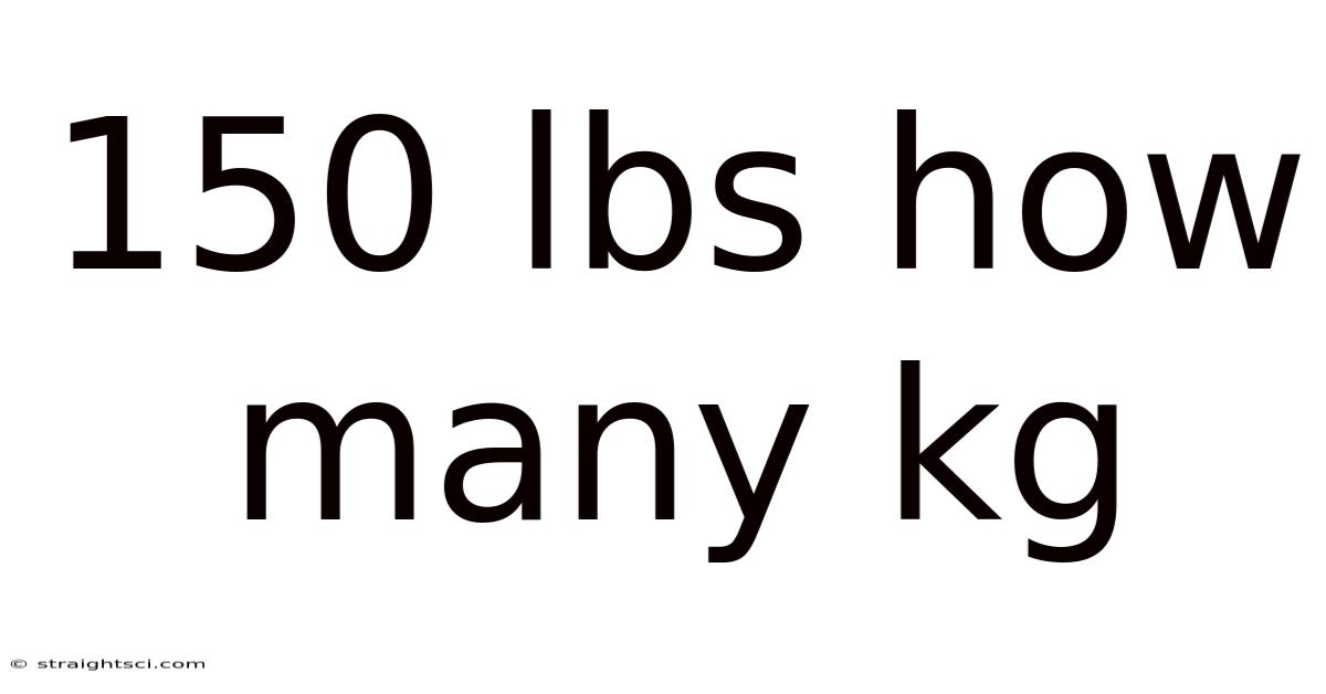 150 Lbs How Many Kg