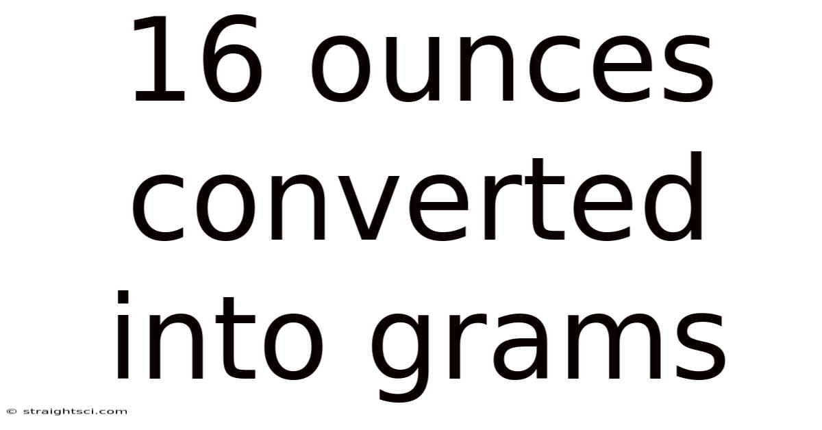 16 Ounces Converted Into Grams