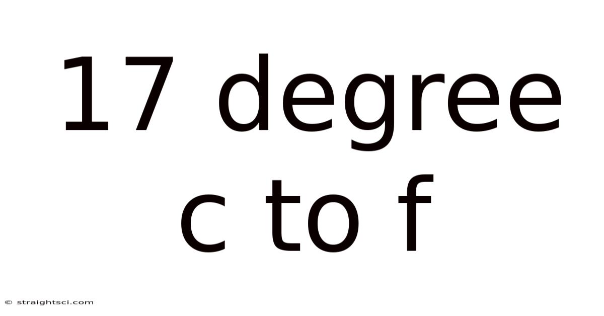 17 Degree C To F