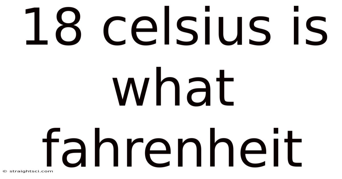 18 Celsius Is What Fahrenheit