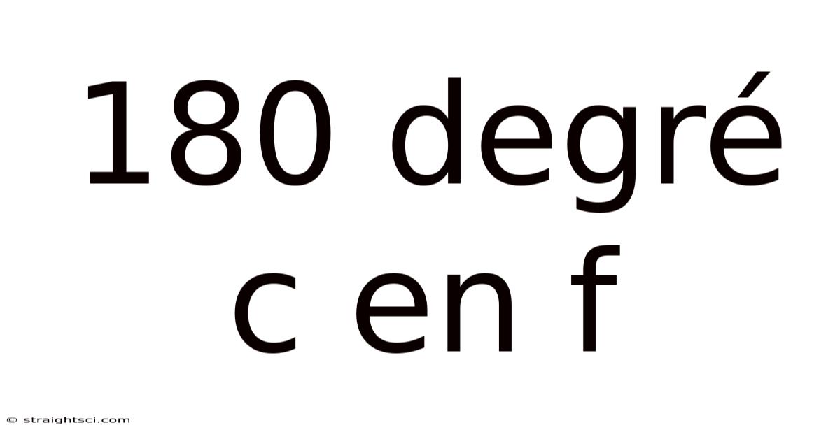 180 Degré C En F