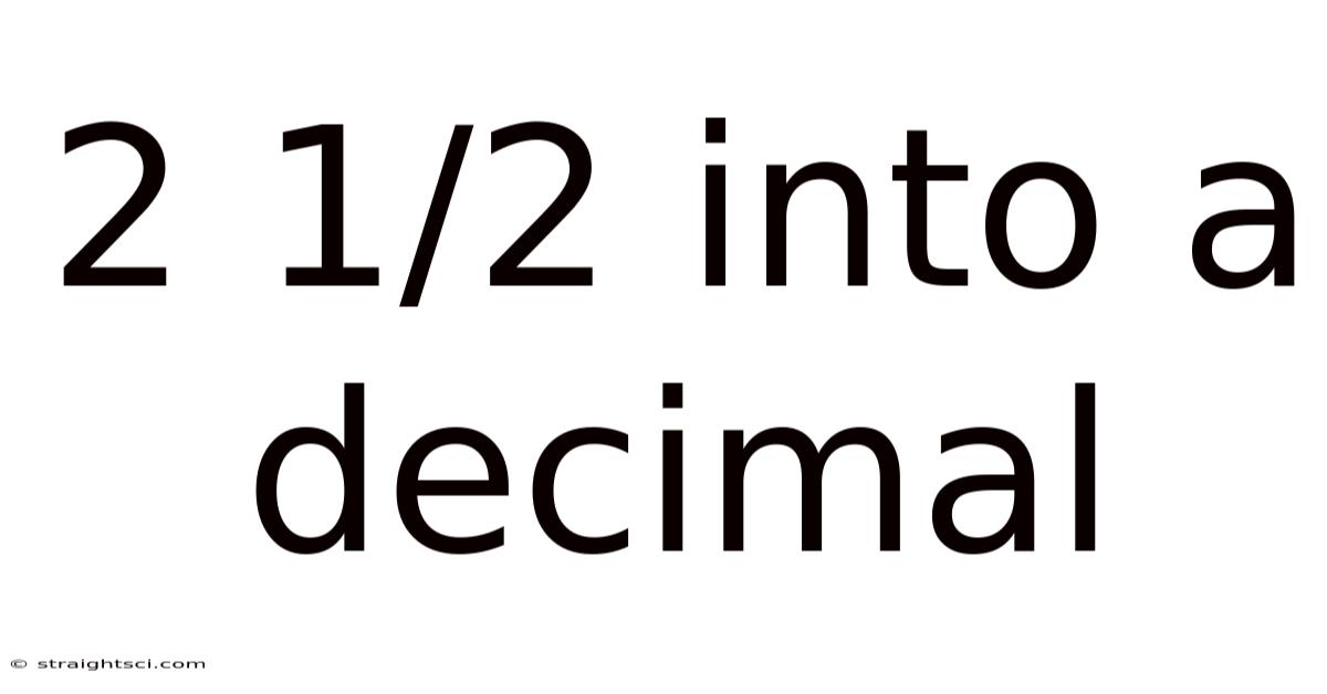 2 1/2 Into A Decimal