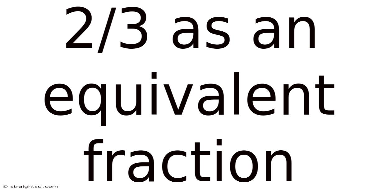 2/3 As An Equivalent Fraction