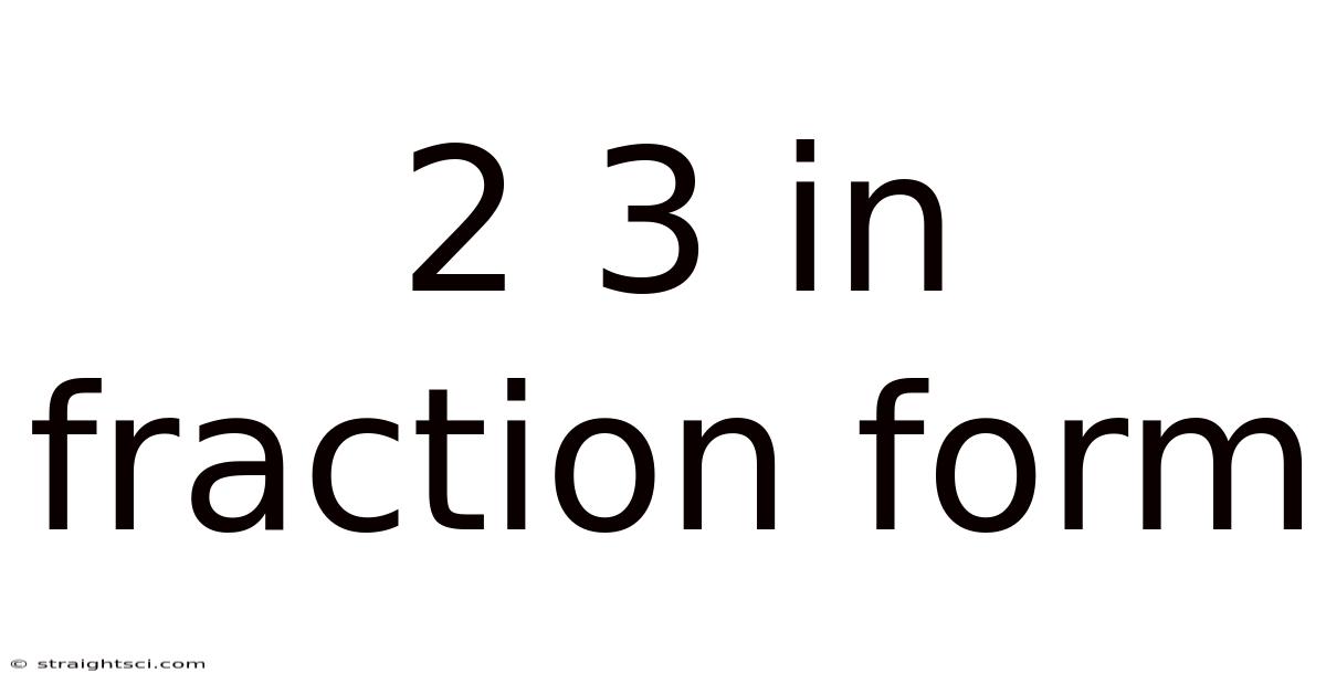 2 3 In Fraction Form
