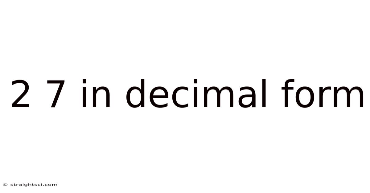 2 7 In Decimal Form