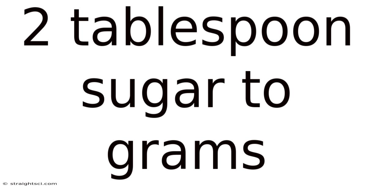 2 Tablespoon Sugar To Grams