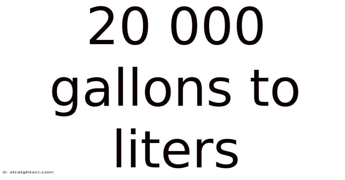 20 000 Gallons To Liters