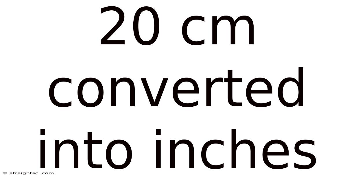 20 Cm Converted Into Inches