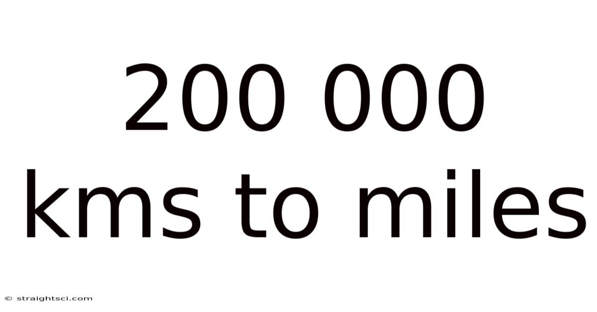 200 000 Kms To Miles
