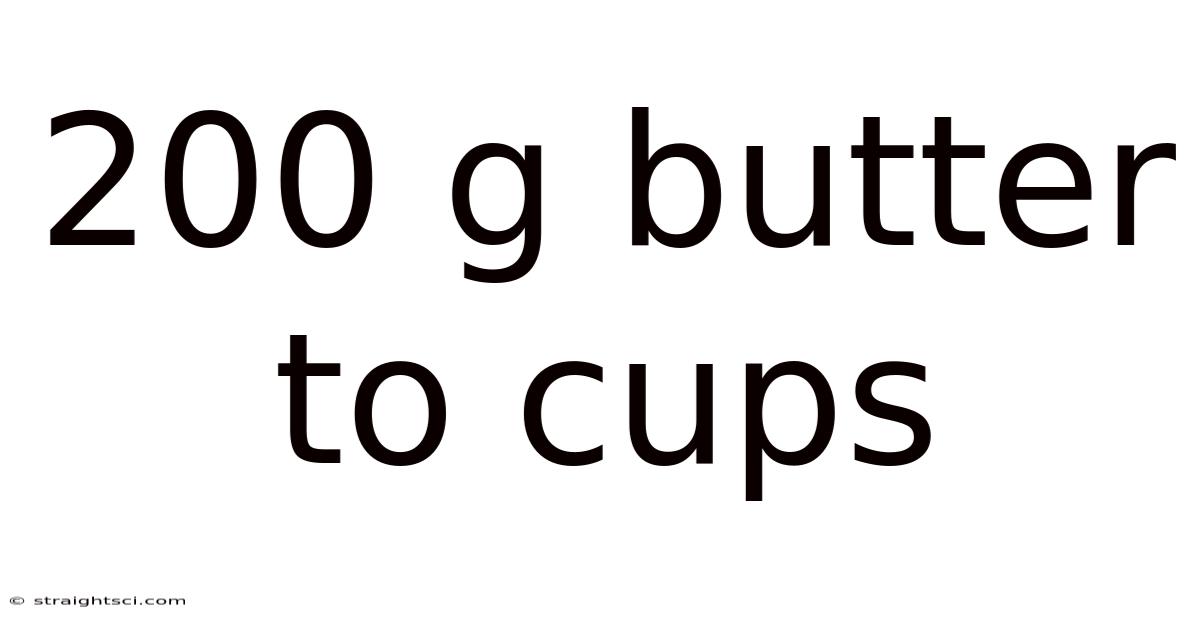 200 G Butter To Cups