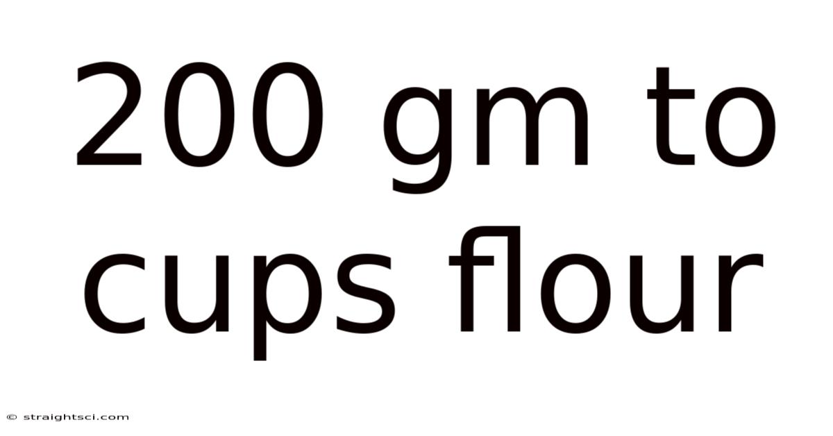 200 Gm To Cups Flour