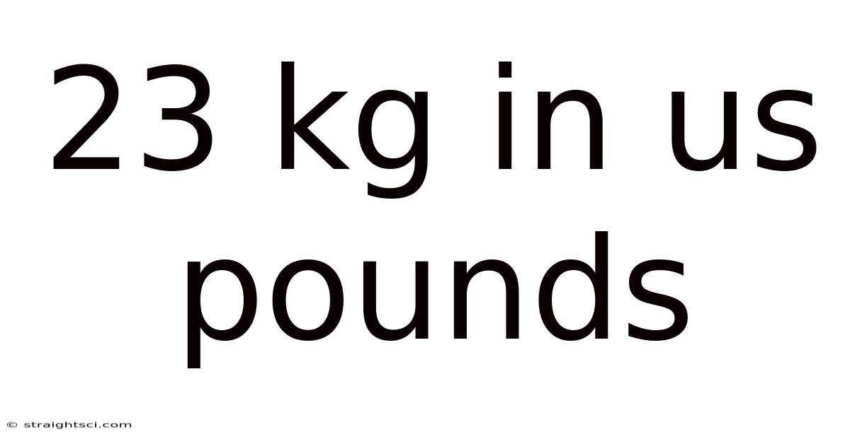 23 Kg In Us Pounds