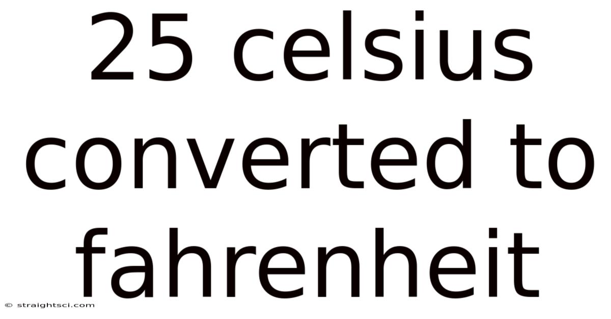 25 Celsius Converted To Fahrenheit