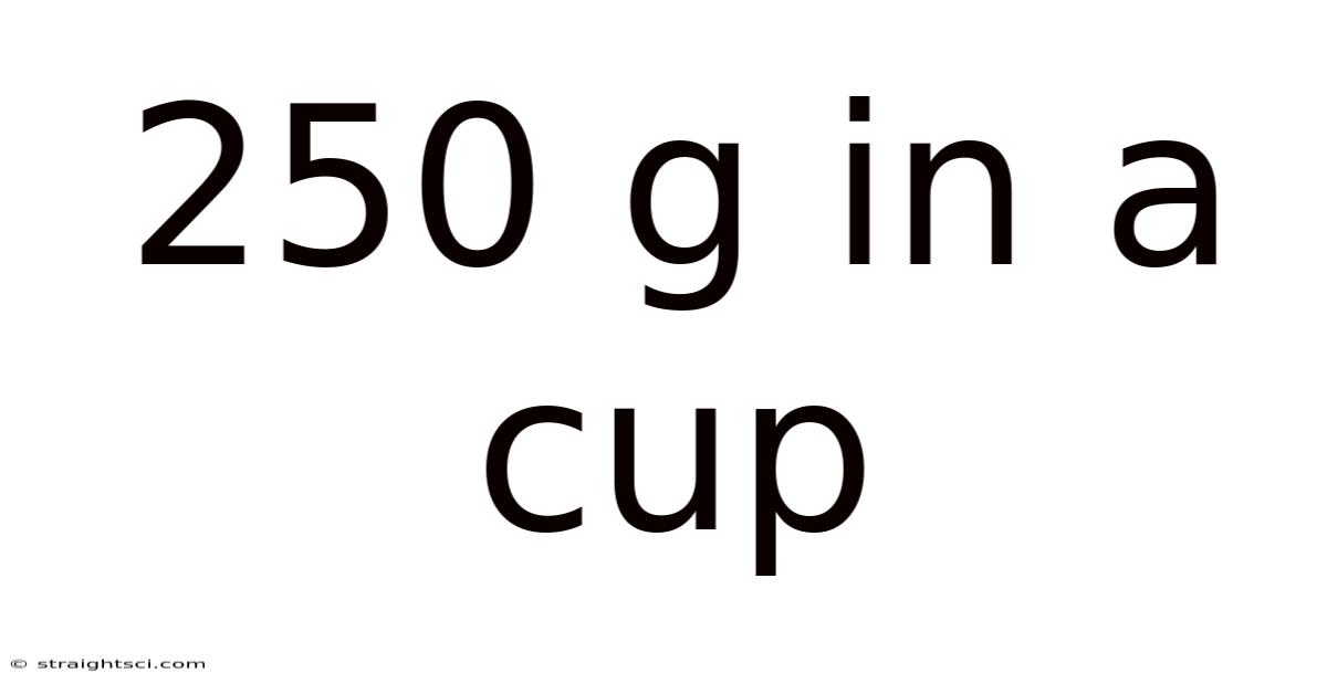 250 G In A Cup