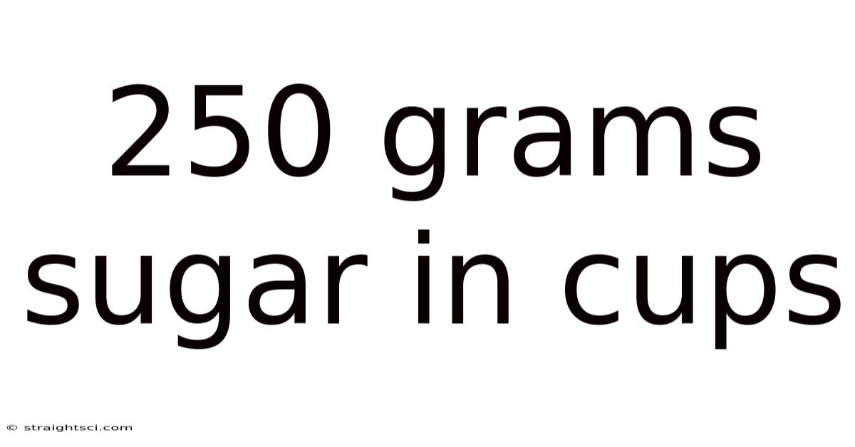 250 Grams Sugar In Cups