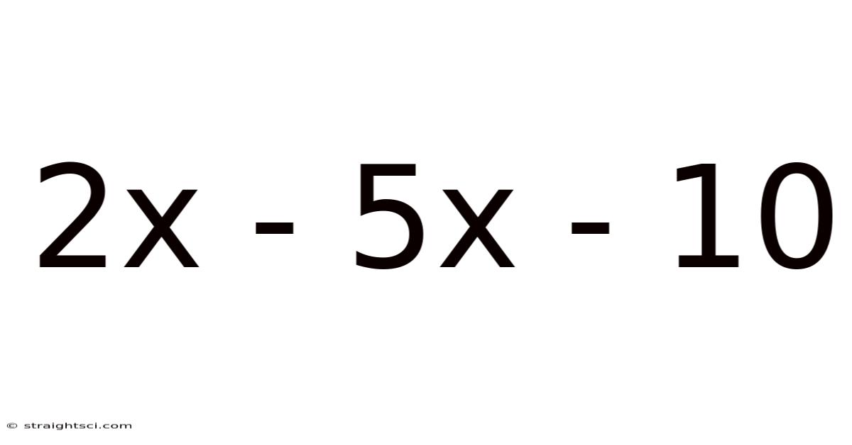 2x - 5x - 10