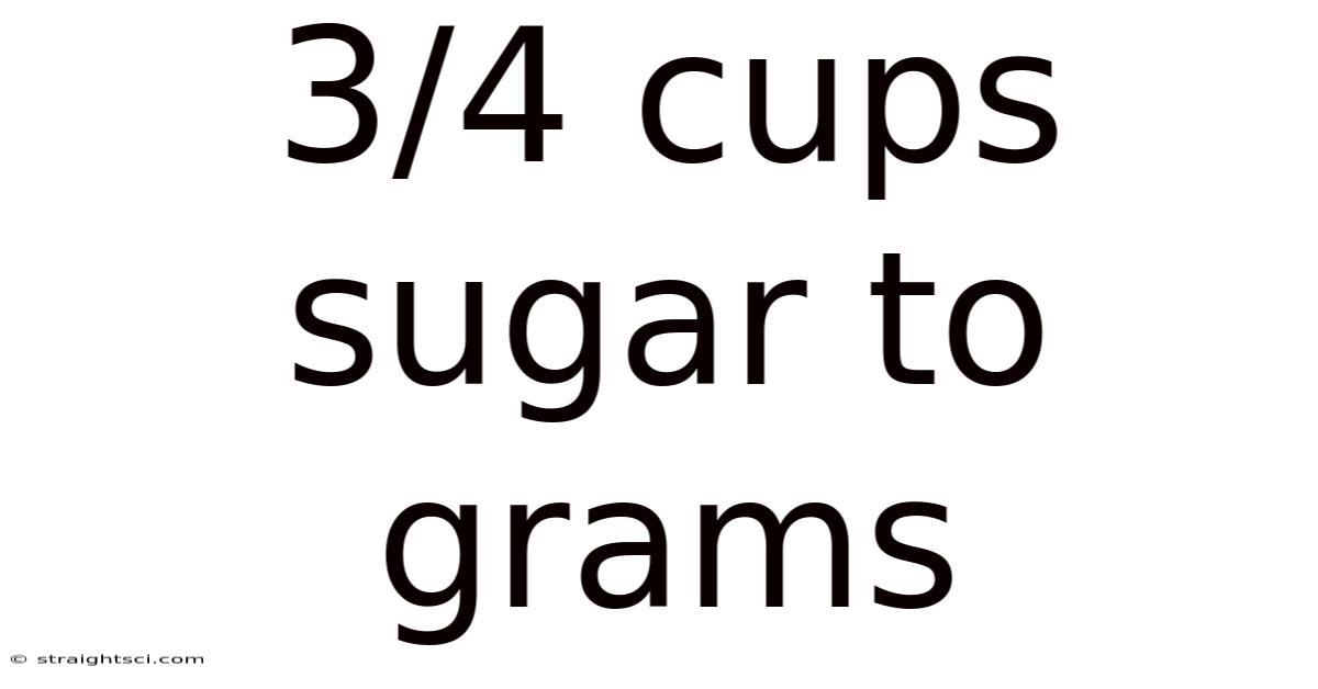 3/4 Cups Sugar To Grams