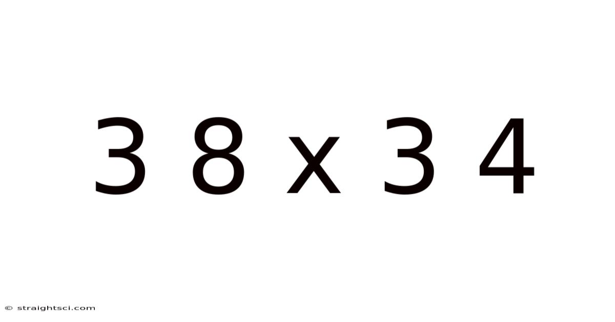 3 8 X 3 4