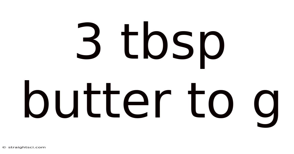 3 Tbsp Butter To G
