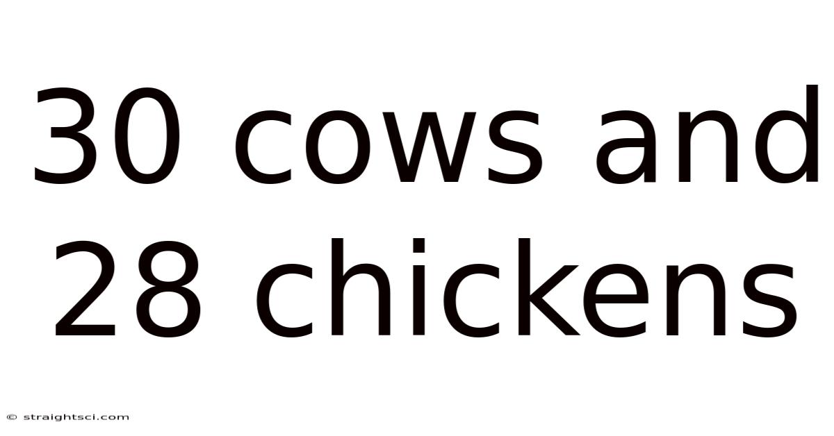 30 Cows And 28 Chickens