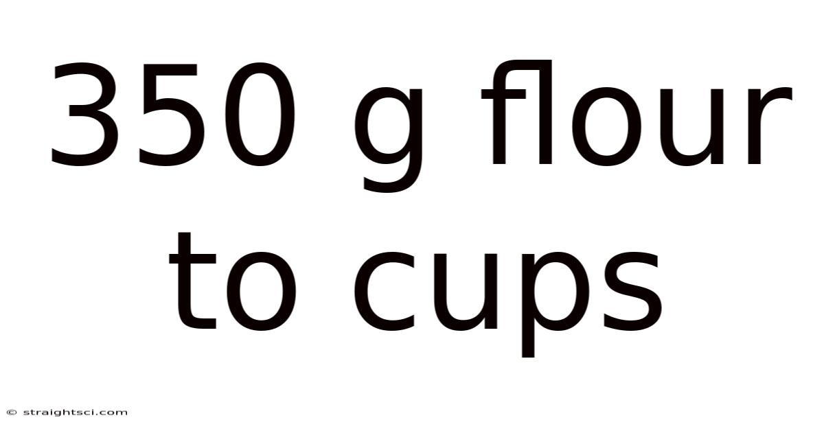 350 G Flour To Cups