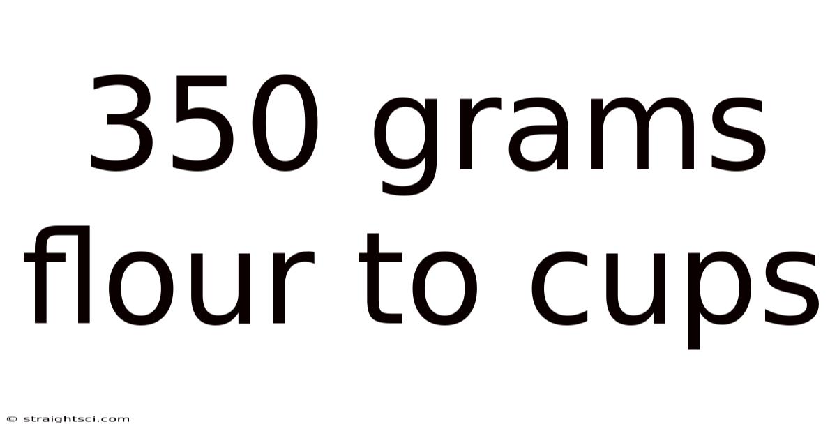 350 Grams Flour To Cups