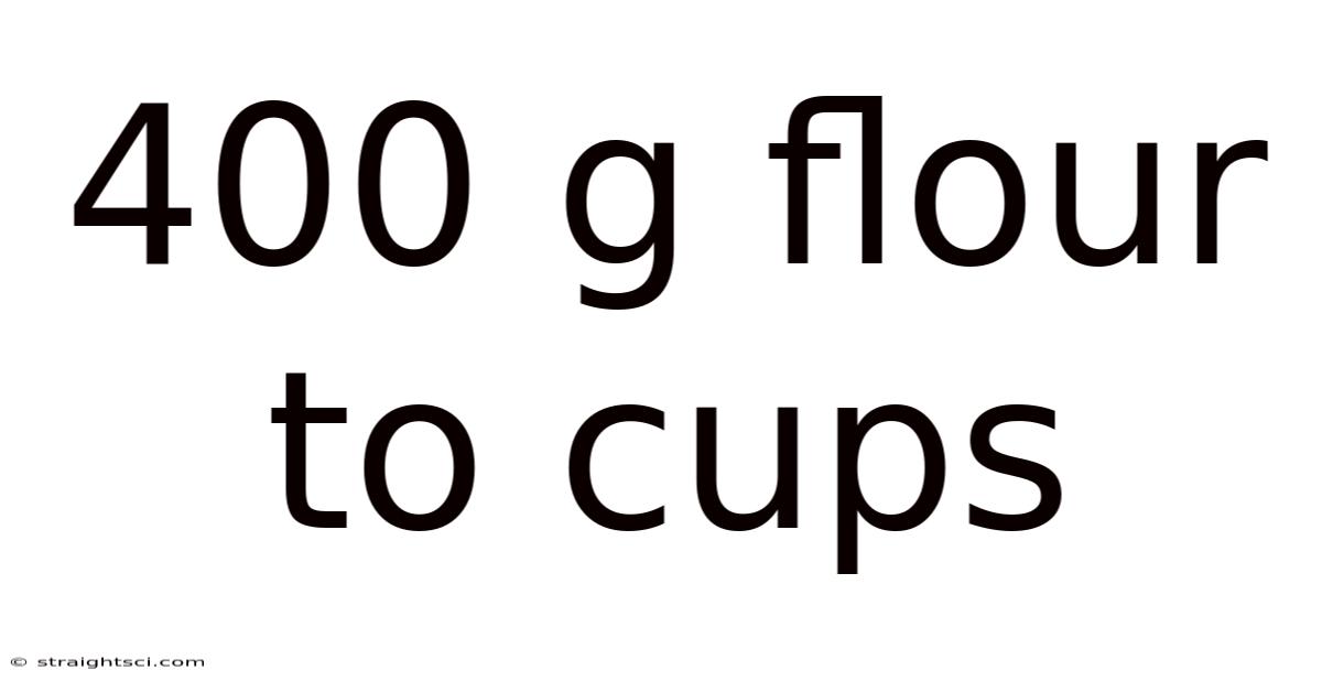 400 G Flour To Cups